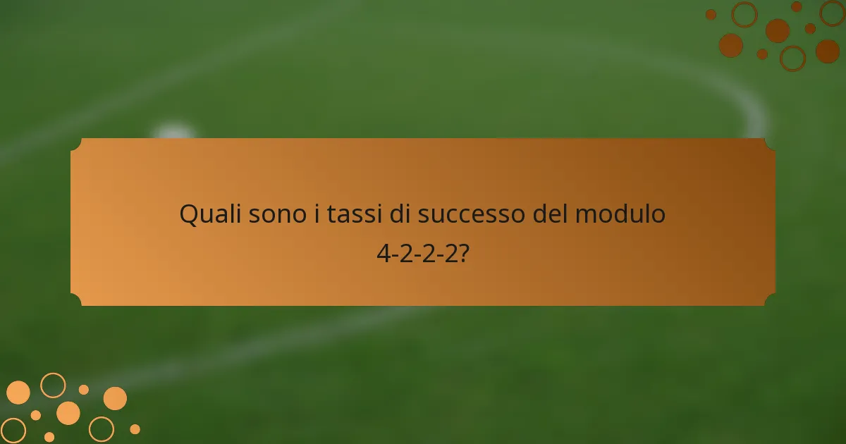 Quali sono i tassi di successo del modulo 4-2-2-2?