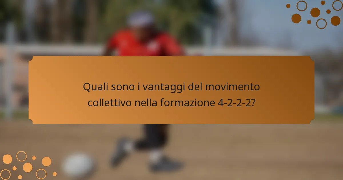 Quali sono i vantaggi del movimento collettivo nella formazione 4-2-2-2?