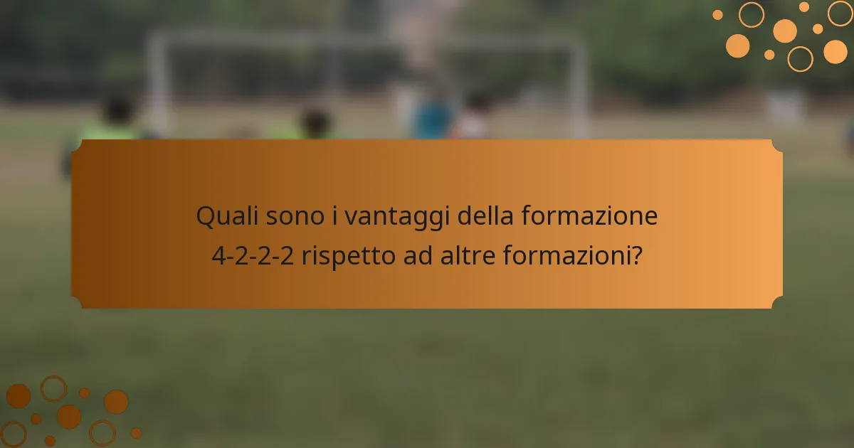 Quali sono i vantaggi della formazione 4-2-2-2 rispetto ad altre formazioni?