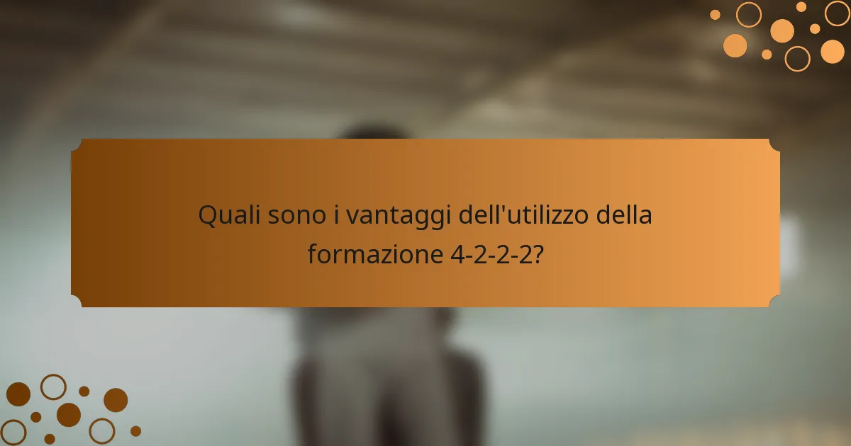 Quali sono i vantaggi dell'utilizzo della formazione 4-2-2-2?