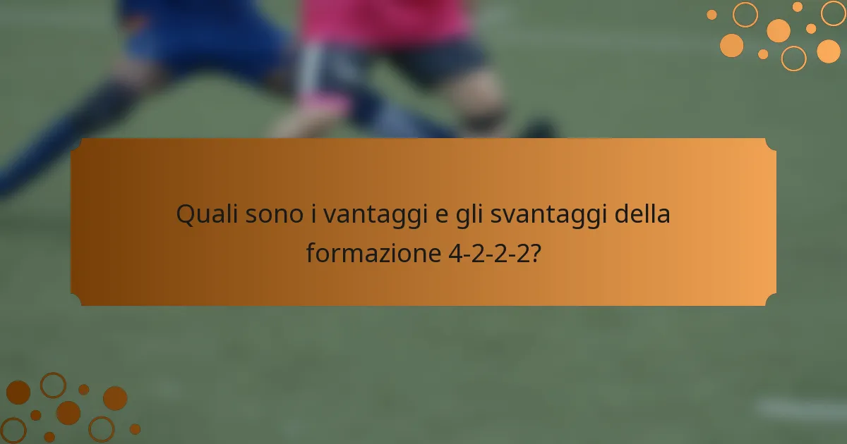 Quali sono i vantaggi e gli svantaggi della formazione 4-2-2-2?