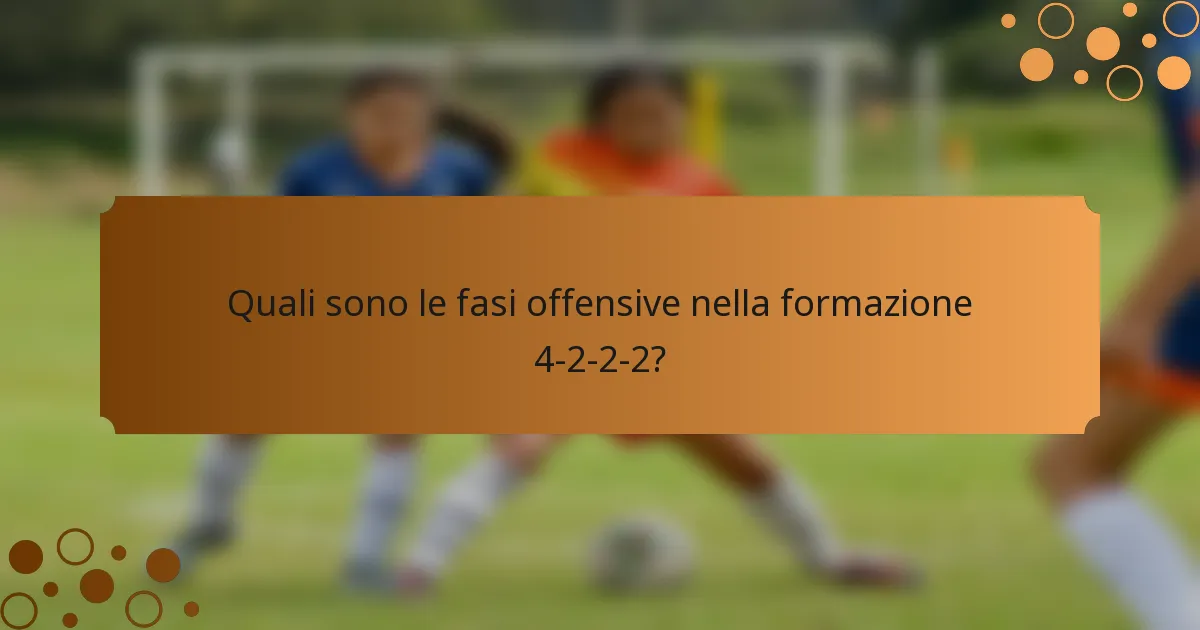 Quali sono le fasi offensive nella formazione 4-2-2-2?