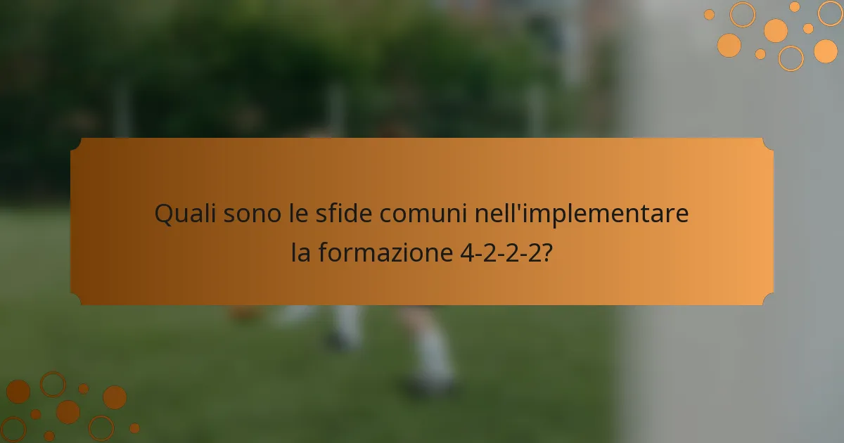 Quali sono le sfide comuni nell'implementare la formazione 4-2-2-2?