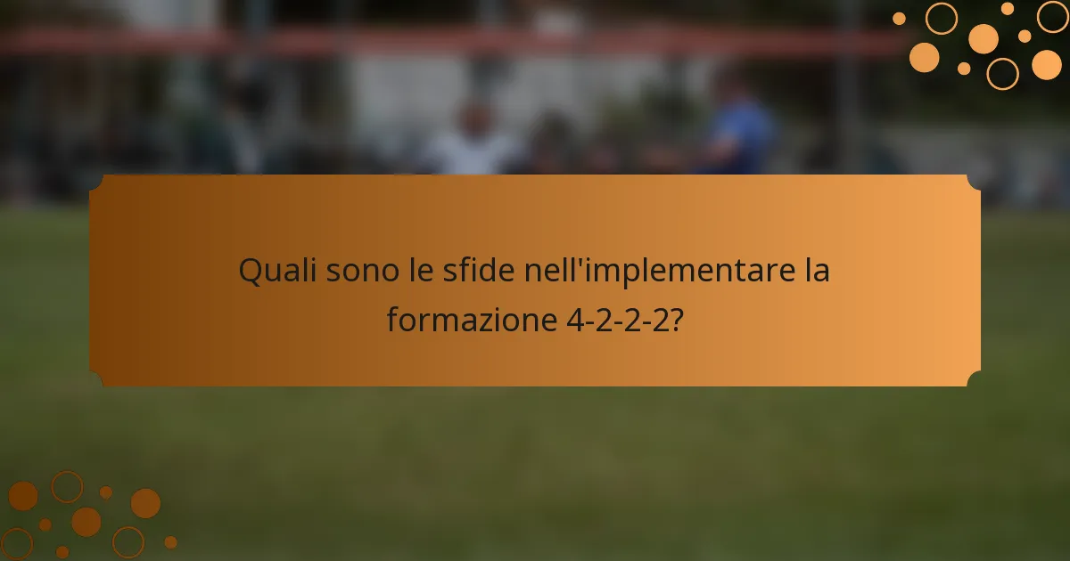 Quali sono le sfide nell'implementare la formazione 4-2-2-2?