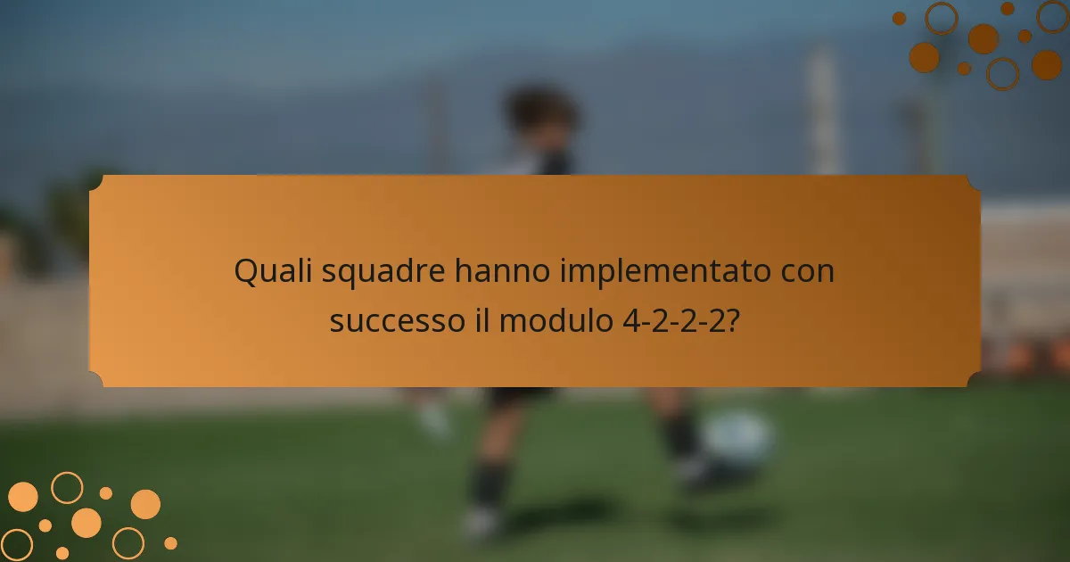 Quali squadre hanno implementato con successo il modulo 4-2-2-2?