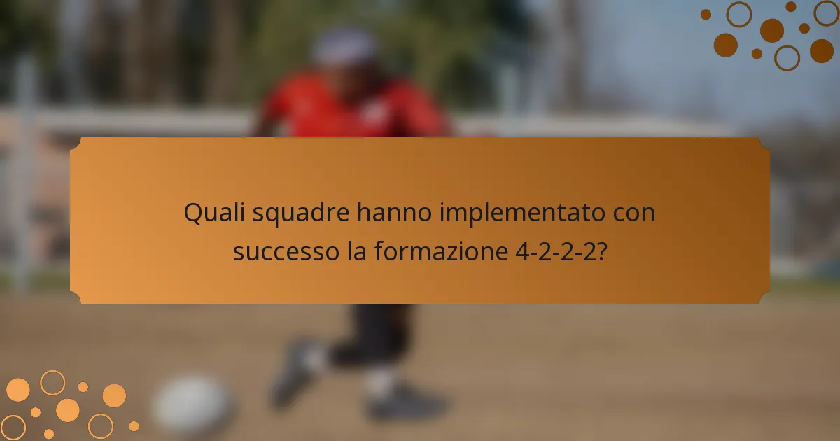 Quali squadre hanno implementato con successo la formazione 4-2-2-2?