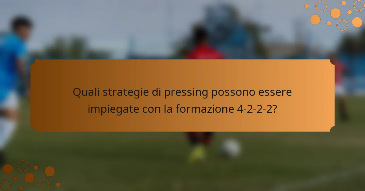 Quali strategie di pressing possono essere impiegate con la formazione 4-2-2-2?