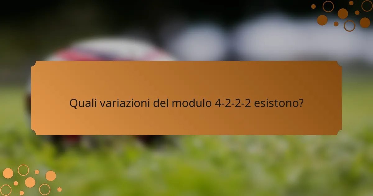 Quali variazioni del modulo 4-2-2-2 esistono?